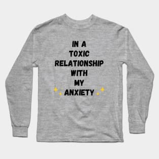 In A Toxic Relationship With My Anxiety (Light version) Long Sleeve T-Shirt